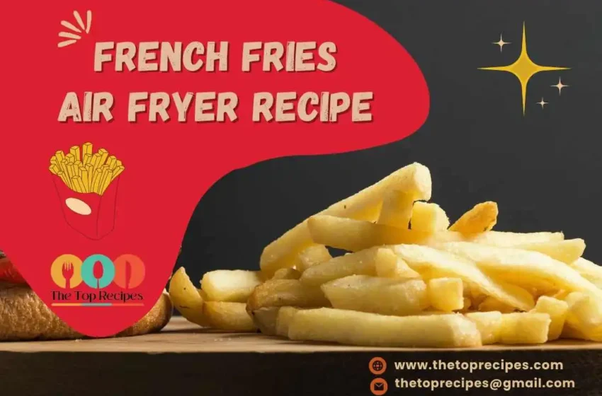 french fries recipe